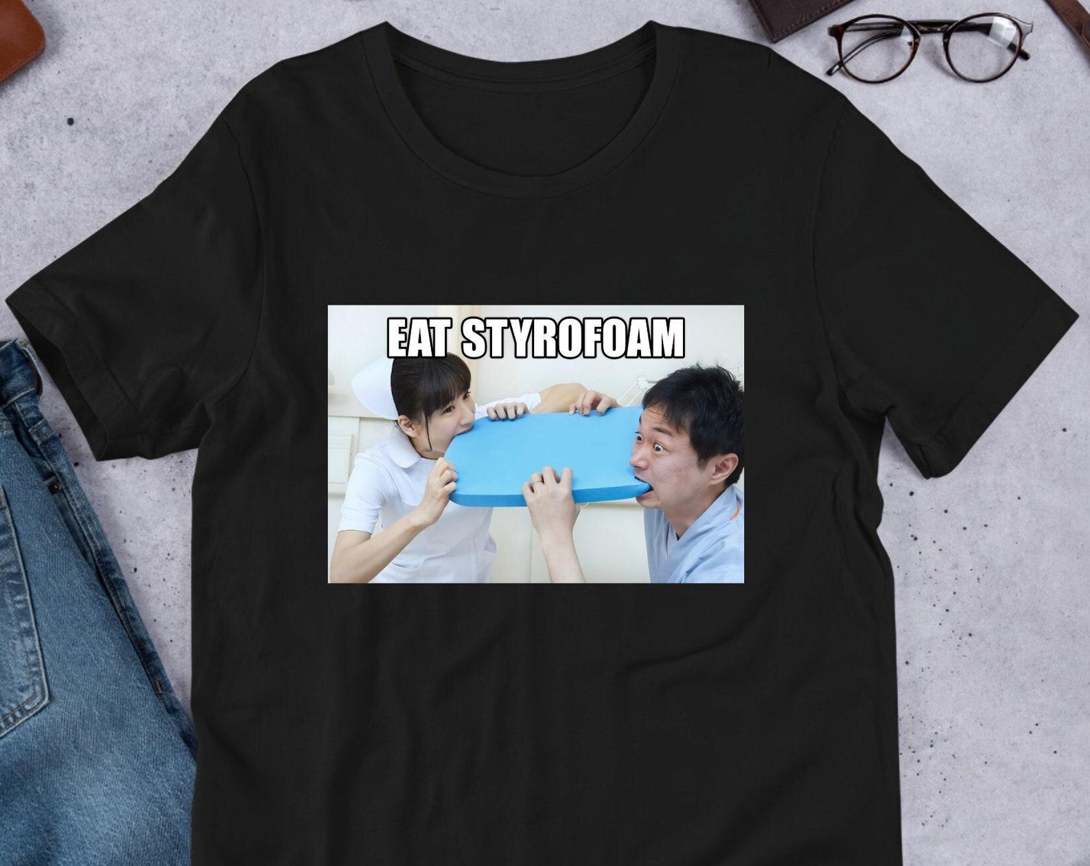 Eat Styrofoam Funny Meme Shirt, Weirdcore Clothing, Oddly Specific, Unhinged Shirt, Joke Shirt, Cursed Image, Strange Stock Image L