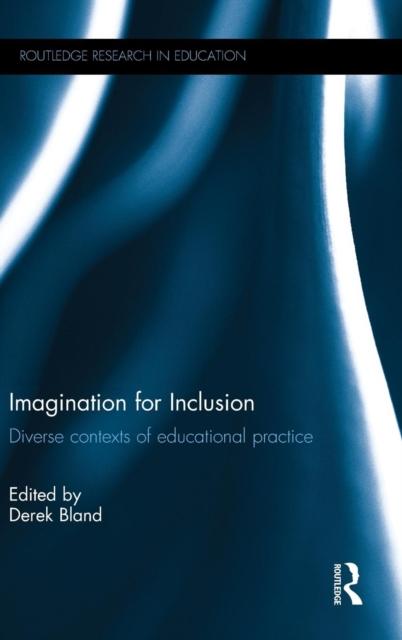The Imagination for Inclusion : Diverse Contexts of Educational Practice Book