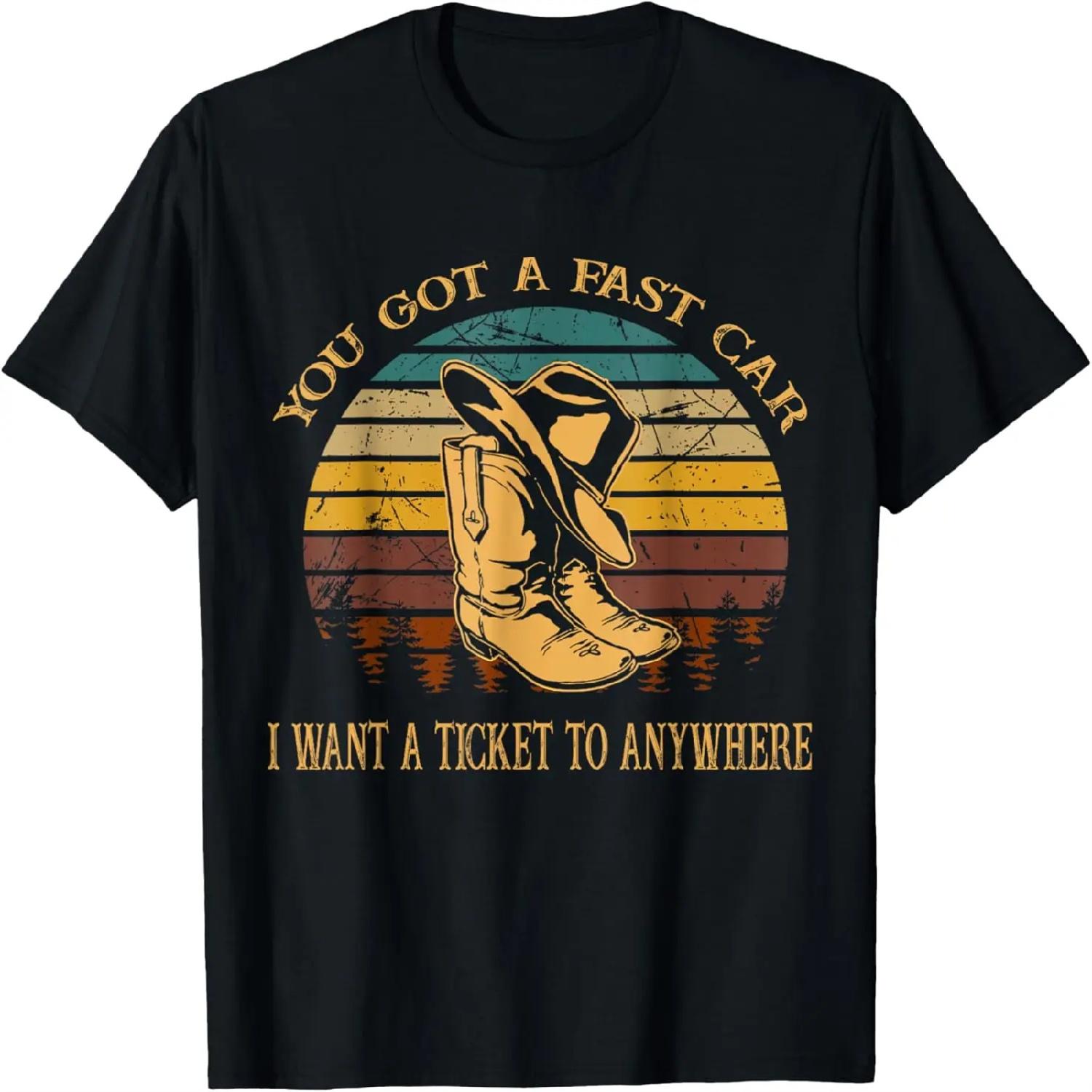 You Got A Fast Car I Want A Ticket To Anywhere Cowboy Boots T-Shirt S