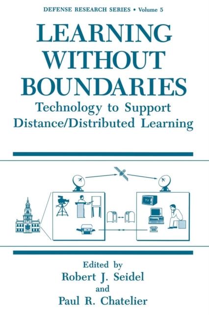 The Learning Without Boundaries : Technology To Support Distance/Distributed Learning : 5 Book