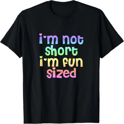 I'm Not Short I'm Fun Sized T Shirt T-Shirt