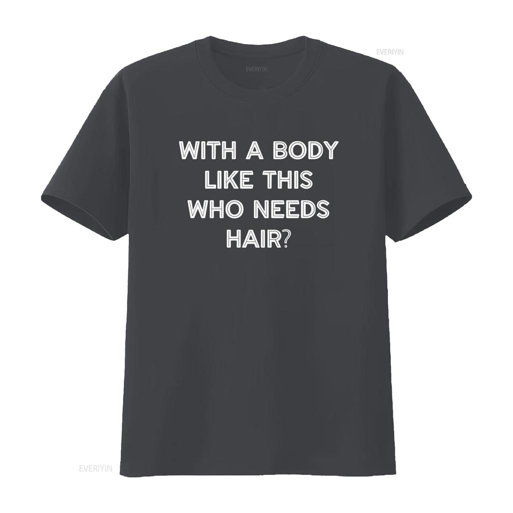 S takovým tělem, kdo potřebuje vlasy? Vtipné pánské tričko ke Dni otců, vintage, praný streetwear, unisex, univerzální, pohodlné