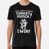 Throat Punch I Win Premium T-Shirt S To 5XL Made In the AU/USA T-Shirt