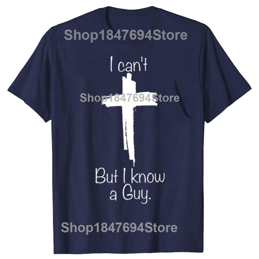 Vintage I Cant But I Know A Guy Graphic Tshirt Men Women Hip Hop Christian Jesus Fans T Shirt 100 Cotton Comfort Tshirts