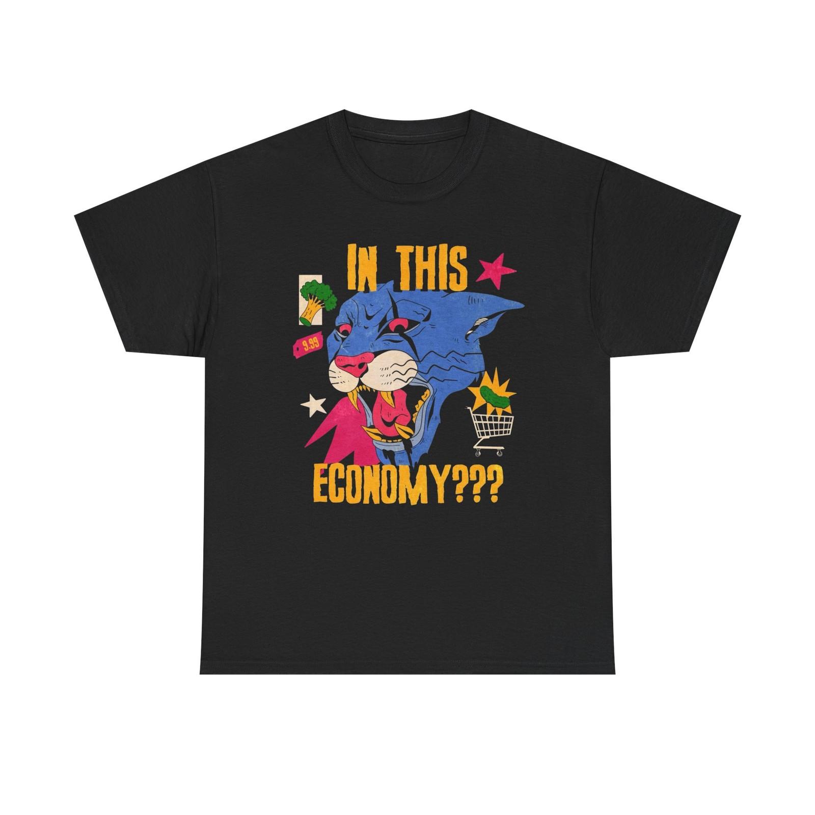 In This Economy Funny Graphic T-Shirt Unisex Heavy Cotton Tee Gift XL