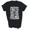 Facts Don't Care About Your Feelings Unisex Shirt Gift