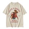 Save A Horse Ride A Cowboy Print T-Shirt Herren Damen Harajuku Mode Vintage Rundhals T-Shirts Lässig 100% Baumwolle Übergroßes T-Shirt