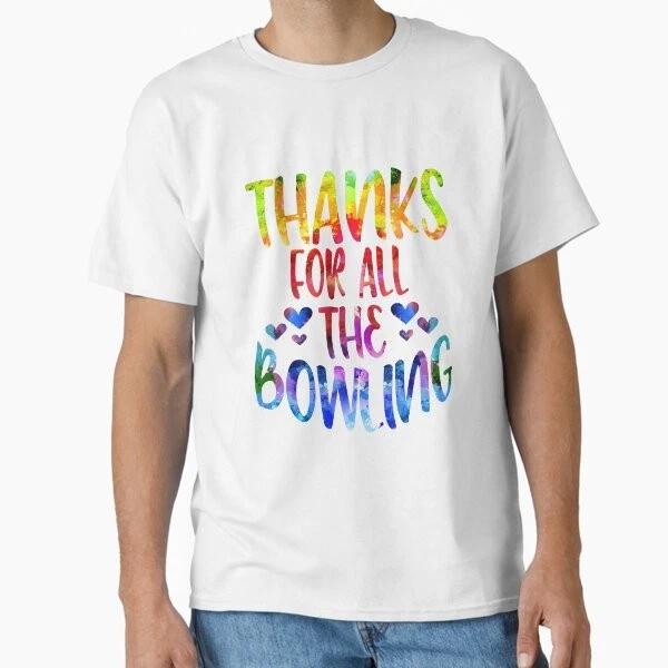 Thanks For All The Bowling Watercolor Classic T Made In UsaAus TShirt S2xl S