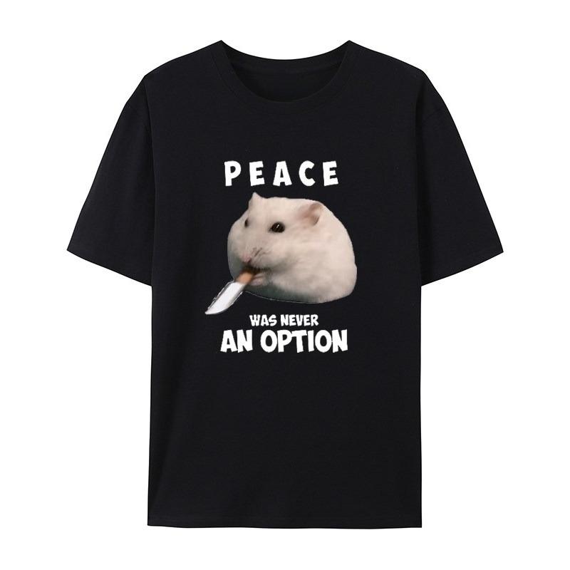 

Hamster Peace Is Never An Option Casual Tshirts for Men and Women Luxury Brand Tops M
