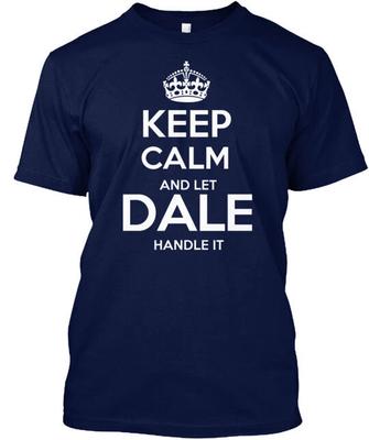 Let Dale Handle It T-Shirt Made In the USA Size S To 5XL