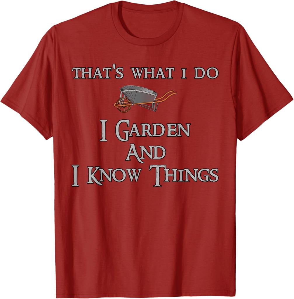 Gardening I Garden And I Know Things Graphic Tshirt Breathable Cotton Casual Tee For Unisex