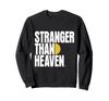 STRANGER THAN HEAVEN Sweatshirt