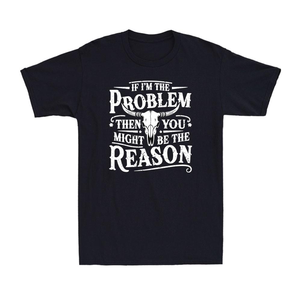 If Problem Vintage Then You Might Be Reason Funny Saying Quote Men s T-Shirt S