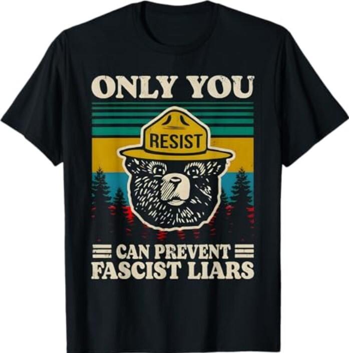 Only You Resist Can Prevent Fascist Liars T-Shirt
