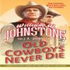 Old Cowboys Never Die by J.A. Johnstone Paperback Book 9781496739926