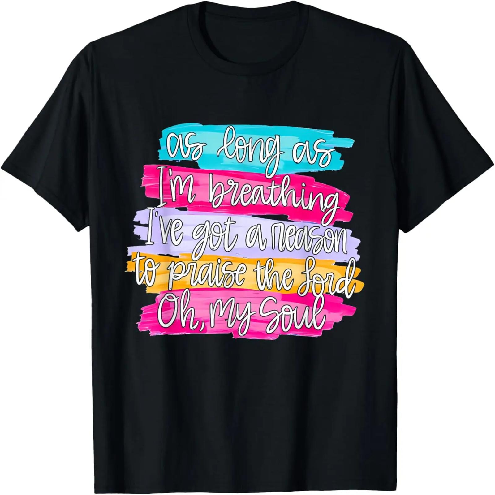 

As Long As I m Breathing I ve Got A Reason Apparel T-Shirt XXXXXL різнокольоровий