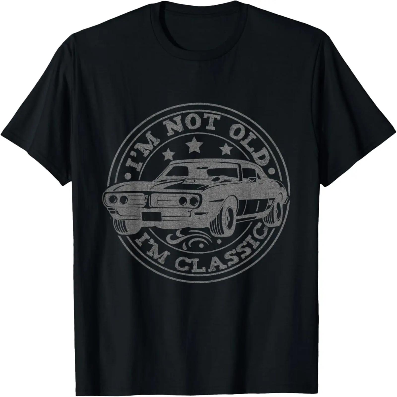 

I m Not Old I m Classic Car Birthday Graphic for Men & Women T-Shirt XXXXXL чёрный