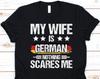 My Wife Is German Nothing Scares Me Shirt, Funny Deutsch Shirt For German Dad, Germany T-Shirt, Husband Gift, Married Men Shirt, German Wife
