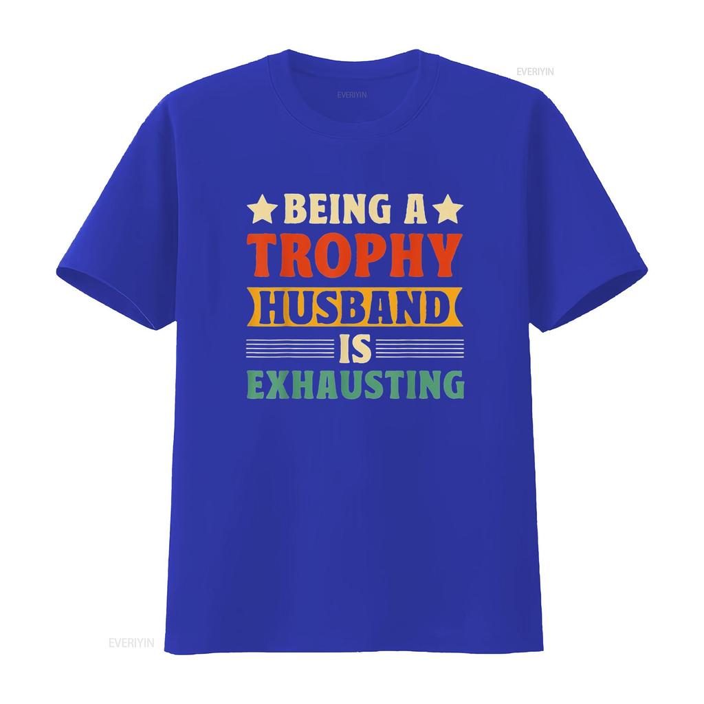 Being A Trophy Is Exhausting Funny Husband Womens T Shirt Black 2XL vintage Washed Versatile Soft homme Stylish graphic