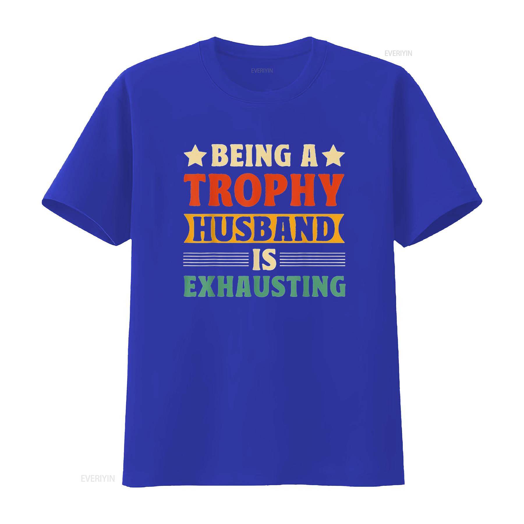 

Being A Trophy Is Exhausting Funny Husband Womens T Shirt Black 2XL vintage Washed Versatile Soft homme Stylish graphic S