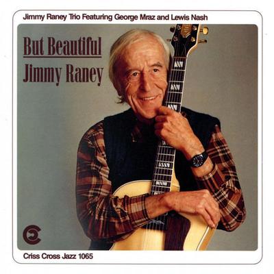CD JIMMY RANEY TRIO, JIMMY RANEY, GEOR - BUT BEAUTIFUL  CRISS1065CD Criss Cross Jaz 1992 Europe Jazz Used