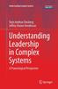 The Understanding Leadership In Complex Systems : A Praxeological Perspective Book