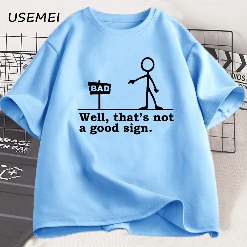 Well That's Not A Good Sign T Shirt Men Women Novelty Joke Tee Funny Dark Humor Printed T-shirt Casual Cotton Short Sleve Tshirt