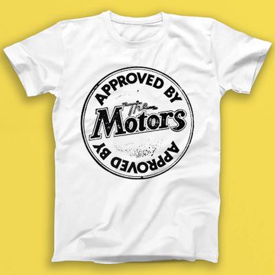 The Motors Approved By The Motors  Music Gift Tee Tshirt 2170