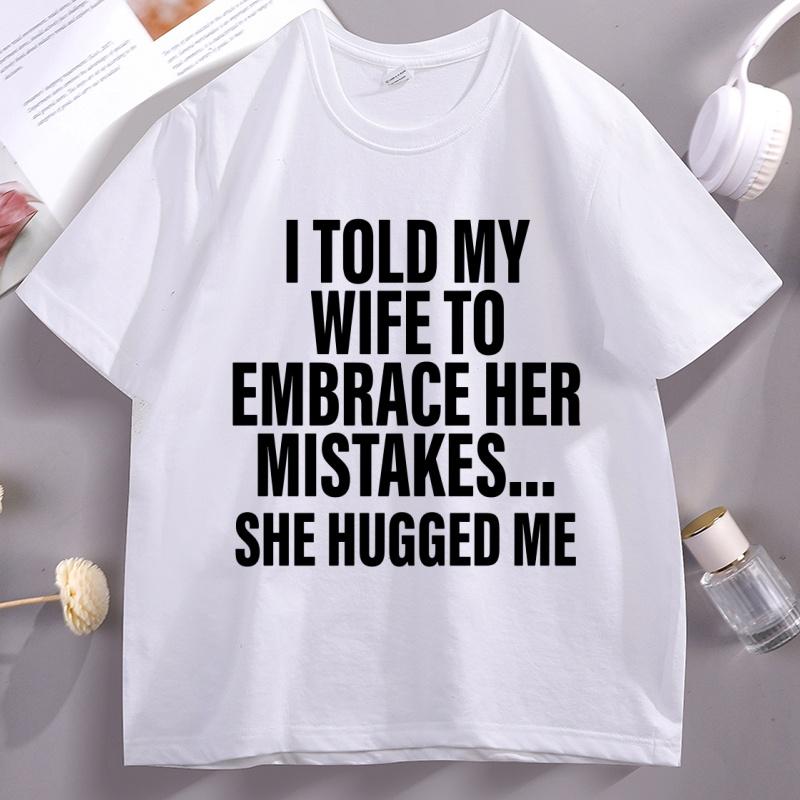 I Told My Wife Funny T-Shirt Hubby Love Husband T Shirt Casual Cotton Short Sleeve Round Neck Tshirt Streetwear Loose Clothes
