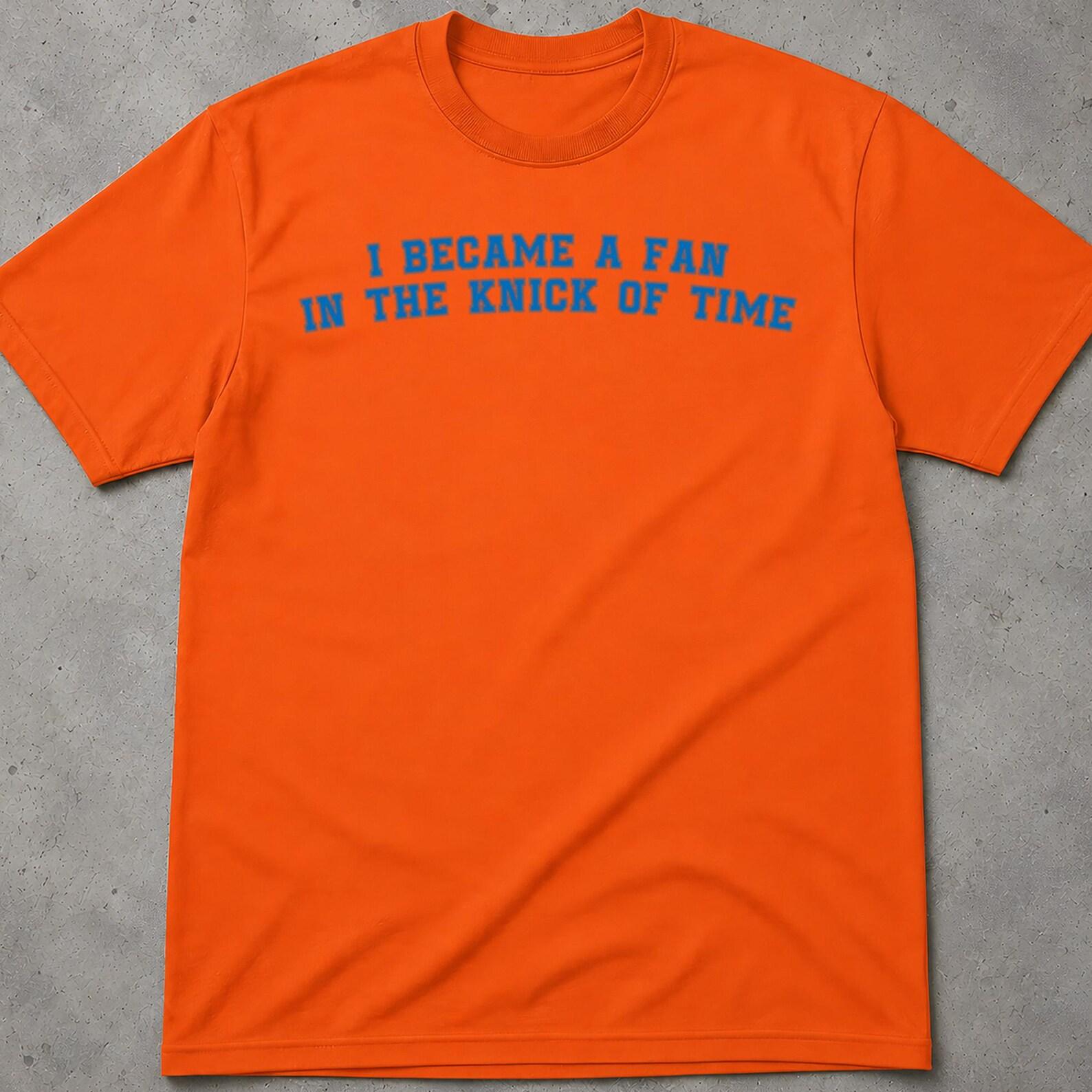 I Became A Fan In The Knick Of Time Tee, New York Knicks T Shirt, Knicks Shirt, New York Knicks Apparel, New York Knicks Women Apparel XL