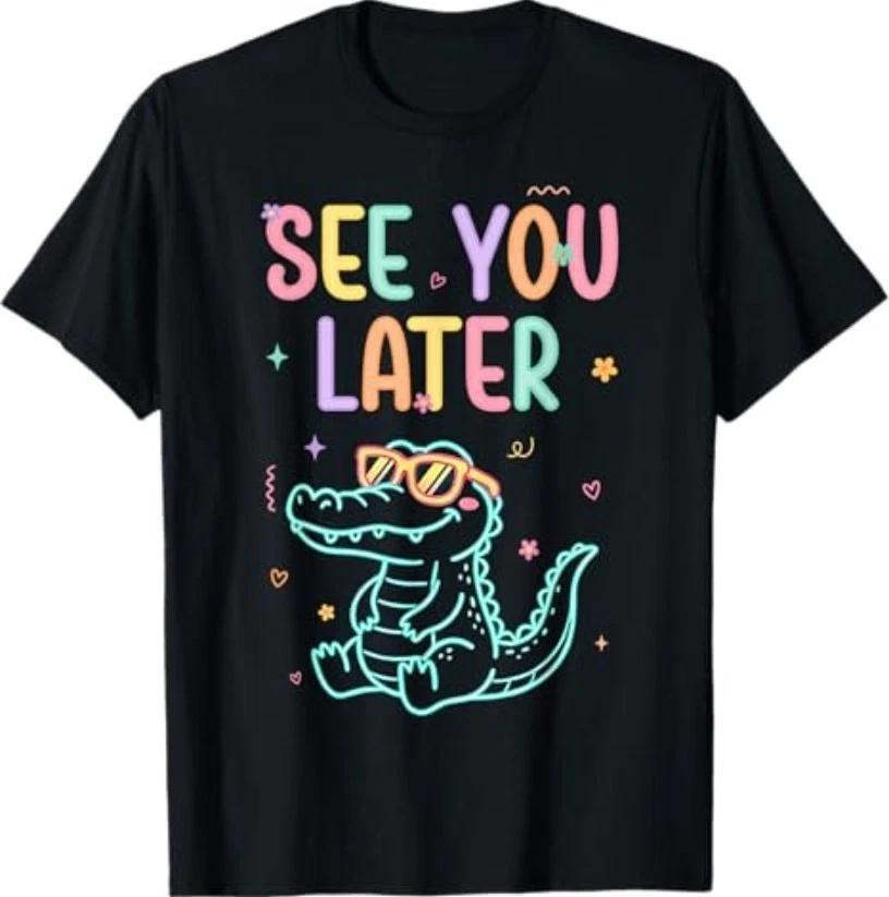 See You Later Teacher Summer Alligator Last Day of School T-Shirt XXXL