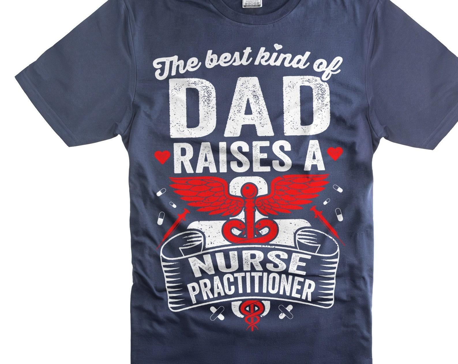 Funny Dad Shirt: Nurse Practitioner Gift, Father s Day Tee 3XL