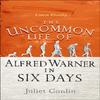 The Uncommon Life of Alfred Warner In Six Days by Juliet Conlin Paperback Book 9781785300820
