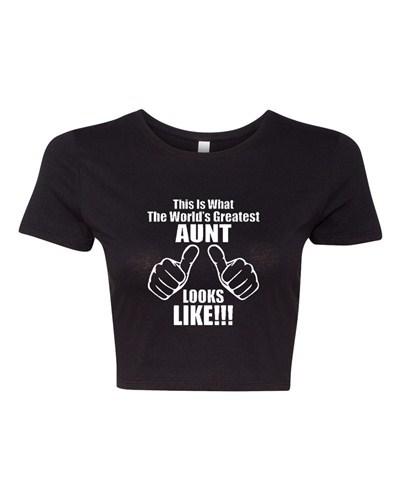 Crop Top Ladies This Is What The World s Greatest Aunt Looks Like T-Shirt Tee Unisex T-Shirt M
