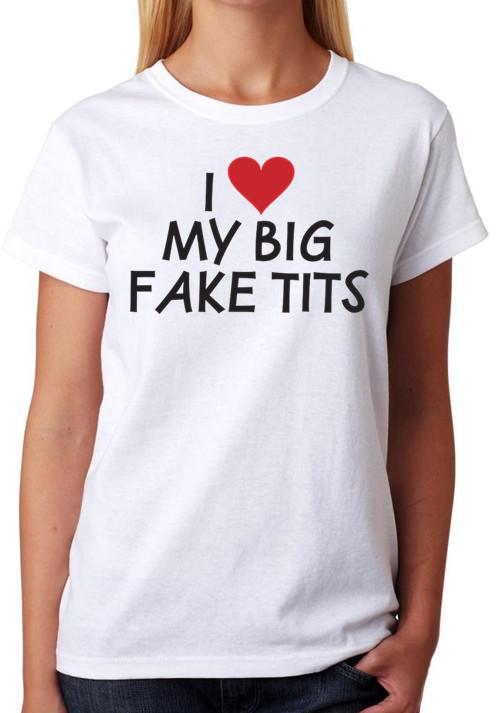 I Love My Big Fake T#ts T-Shirt Ladies Tee Boobs Breasts Womens Top 3XL