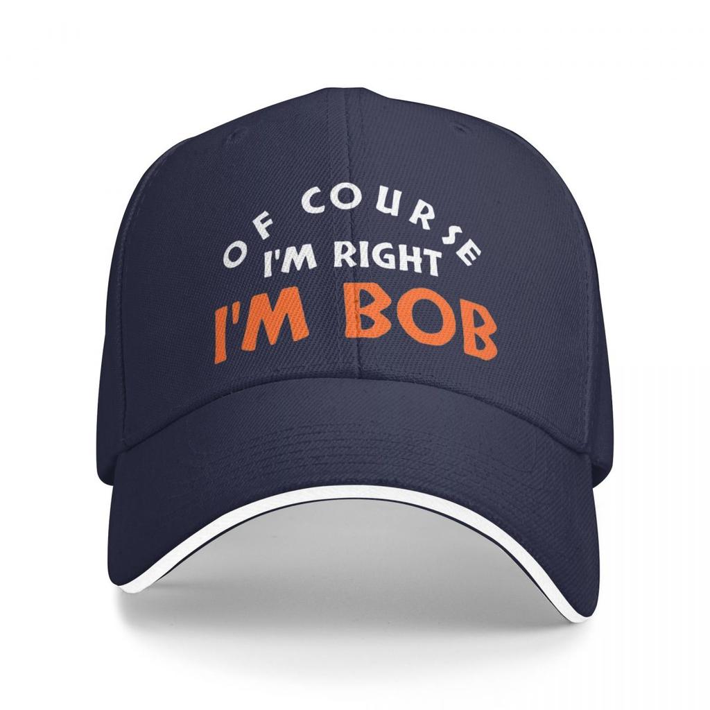 Fashion Of Course I'm Right I'm Bob Funny Baseball Caps Unisex Snapback Hat Formal Golf Adjustable Caps Hat