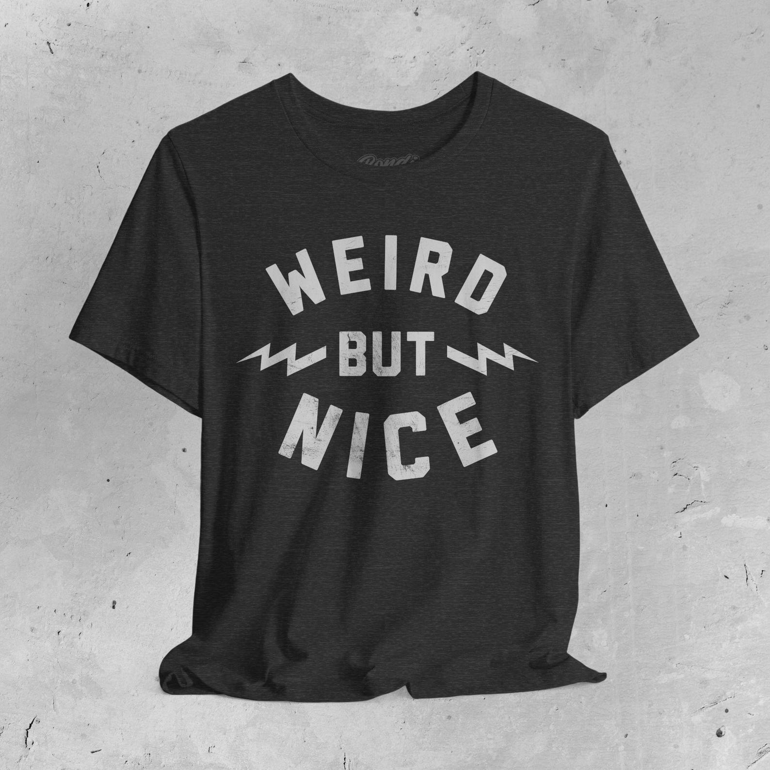 Weird But Nice Funny Nerd Shirt Short-Sleeve Unisex T-Shirt POD 2XL