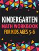 The Kindergarten Math Workbook for Kids Ages 5-6 Book