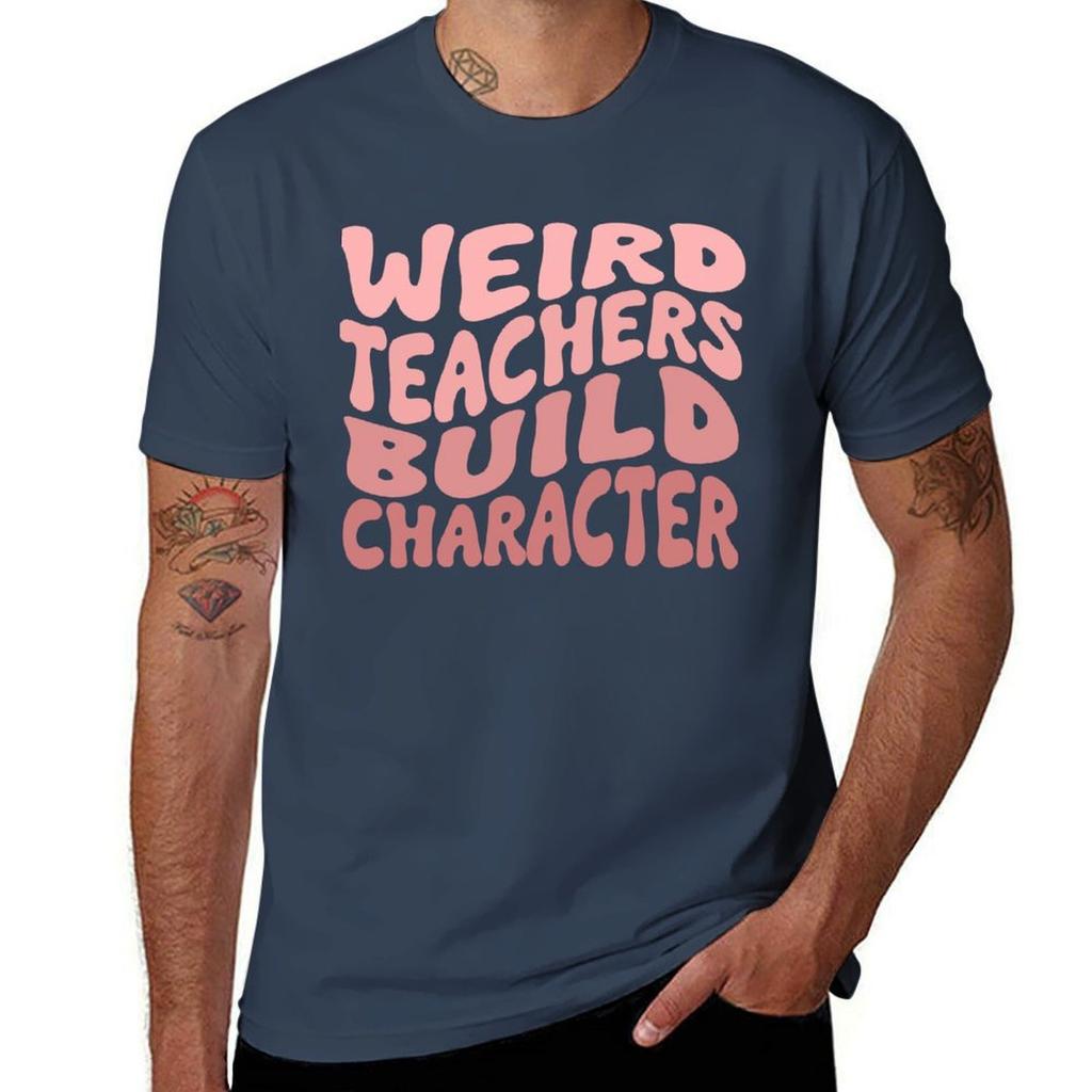Funny Weird Teachers Build Character Quote Groovy Style Tshirt Basic All Season Solid Tshirt