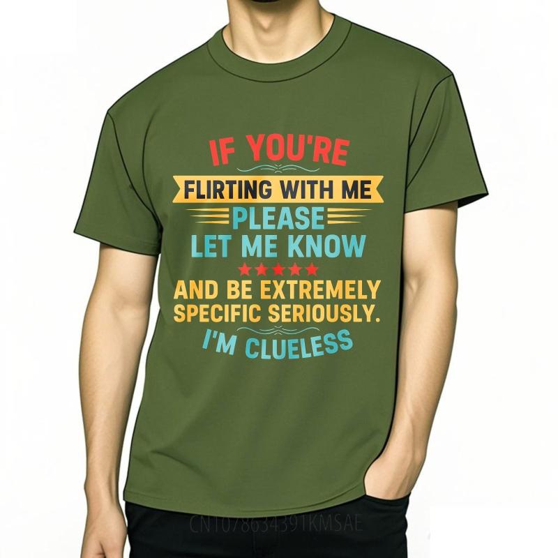 Comfort Man Summer Tshirt If Youre Flirting With Me Please Let Me Know And Be Extremely Specific Seriously Im Clueless Short