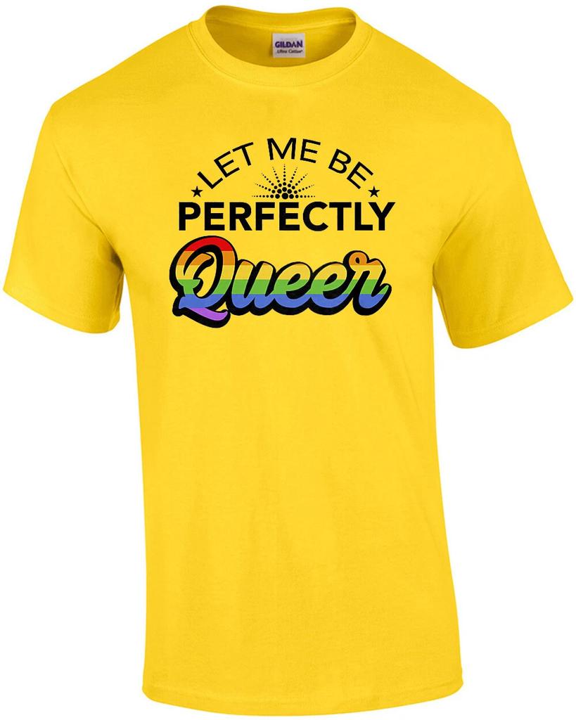 Let me be perfectly queer - funny gay price t-shirt / LGBTQ T-Shirt