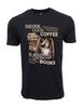 Drink Good Coffee Read Good Books Graphic T Shirt