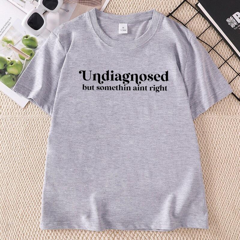 Undiagnosed But Somethin Aint Right T Shirt Funny Unisextal Health TShirt Sayings Tees Unisex Unisex Casual Round Neck Short Sleeve