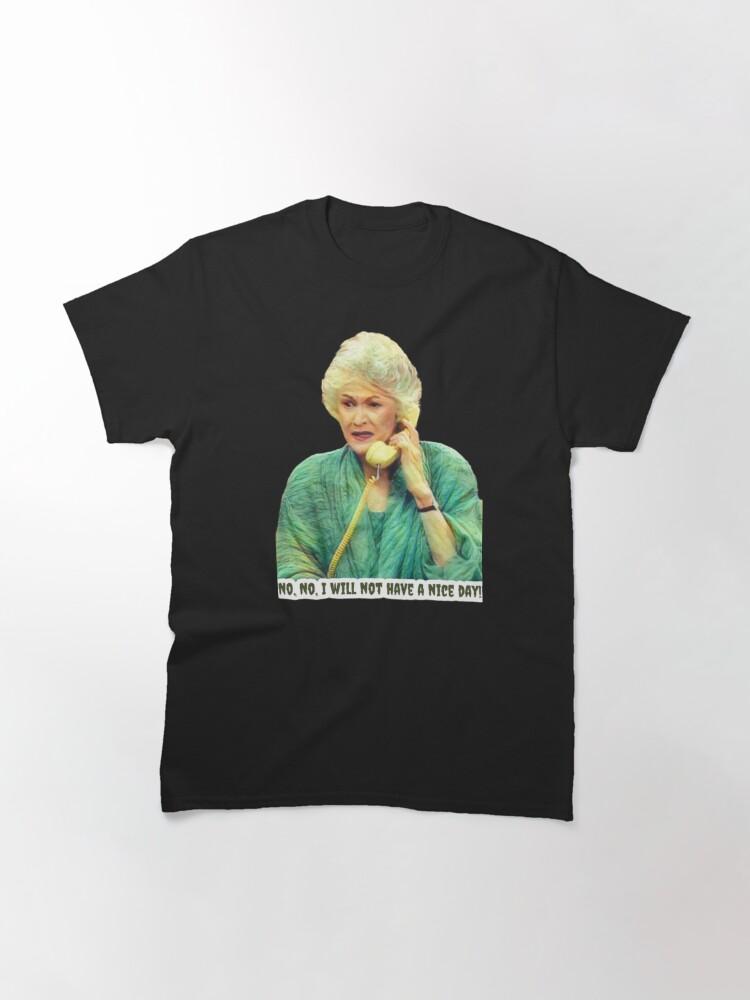 Frank Sinatra Dorothy Zbornak from The Golden Girls - No, No - I Will Not Have a Nice Day - Golden Girls Quotes Classic T-Shirt