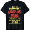 Introvert Hear Me Roar Silently Alone At Home Funny Joke T-Shirt