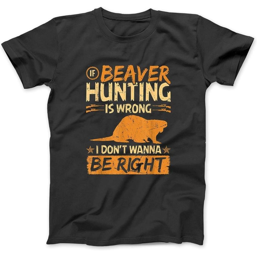 If Beaver Hunting is Wrong, Funny Vintage Beaver Hunter T-Shirt Sweatshirt Hoodie Tanktop for Men Women Kids Black XXXXXL разноцветный