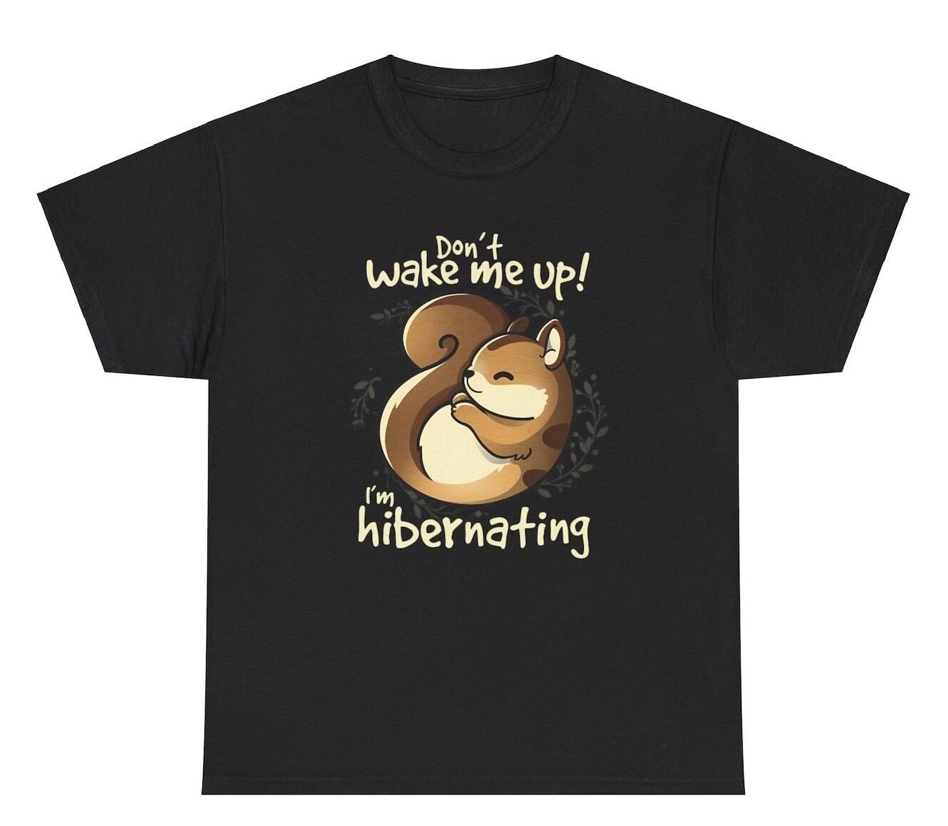 Don’t Wake Me Up I’m Hibernating T Shirt Funny Squirrel Lover Weird Humor Tee M
