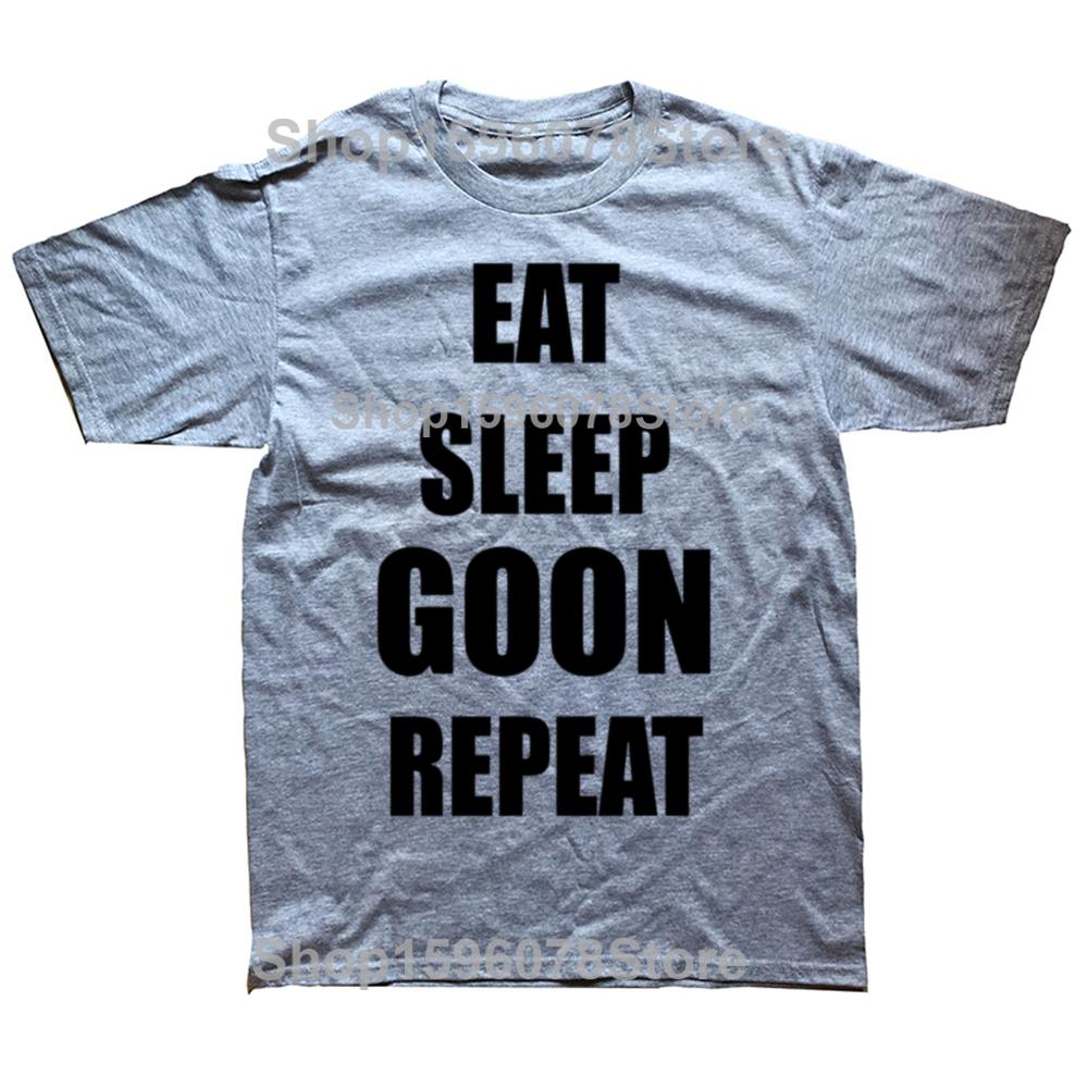 Funny Eat Sleep Goon Repeat Graphic T Shirts Men Women Pure Cotton Humor Streetwear Tee Shirt Short Sleeve Unisex Loose Clothing