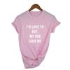 I D Love To But My Dog Said No Women T Shirt Summer Fashion Tumblr Shirt