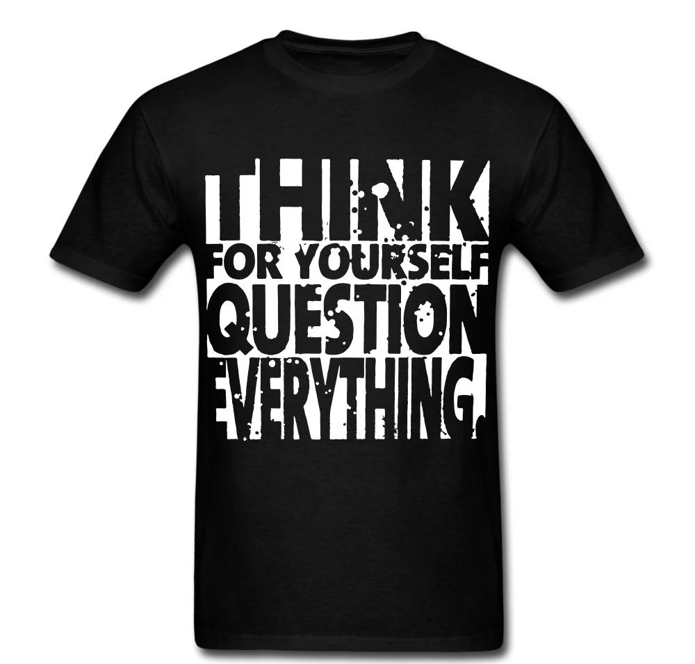 THINK for yourself Question everything T shirt Tee Smart Rebel Anti S